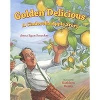 Golden Delicious: A Cinderella Apple Story Golden Delicious: A Cinderella Apple Story Paperback Hardcover