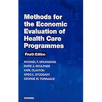 Methods for the Economic Evaluation of Health Care Programmes (Oxford Medical Publications) Methods for the Economic Evaluation of Health Care Programmes (Oxford Medical Publications) Paperback Kindle Hardcover