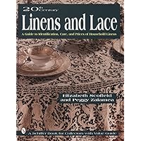 20th Century Linens and Lace: A Guide to Identification, Care and Prices of Household Linens (Schiffer Book for Collectors) 20th Century Linens and Lace: A Guide to Identification, Care and Prices of Household Linens (Schiffer Book for Collectors) Hardcover