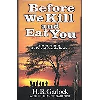 Before We Kill And Eat You: Tales of Faith in the Face of Certain Death Before We Kill And Eat You: Tales of Faith in the Face of Certain Death Kindle Paperback Mass Market Paperback