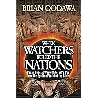 When Watchers Ruled the Nations: Pagan Gods at War with Israel’s God and the Spiritual World of the Bible (Chronicles of the Watchers) When Watchers Ruled the Nations: Pagan Gods at War with Israel’s God and the Spiritual World of the Bible (Chronicles of the Watchers) Paperback Audible Audiobook Kindle Hardcover