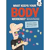 What Keeps Your Body Working?: Questions about Circulation, Blood, Germs, and More (The Inquisitive Kid's Guide to the Human Body)