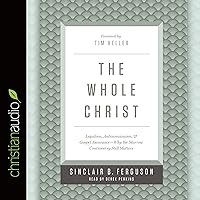 Whole Christ: Legalism, Antinomianism, and Gospel Assuranceùwhy the Marrow Controversy Still Matters Whole Christ: Legalism, Antinomianism, and Gospel Assuranceùwhy the Marrow Controversy Still Matters Hardcover Kindle Audible Audiobook Audio CD