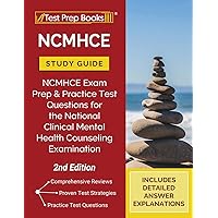 NCMHCE Study Guide: NCMHCE Exam Prep and Practice Test Questions for the National Clinical Mental Health Counseling Examination [2nd Edition] NCMHCE Study Guide: NCMHCE Exam Prep and Practice Test Questions for the National Clinical Mental Health Counseling Examination [2nd Edition] Paperback