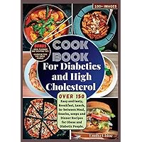Cookbook for Diabetics and High Cholesterol: Over 150 Easy and tasty, Breakfast, Lunch, In-Between Meal, Snacks, soups and Dinner Recipes for Obese ... People. (Healthy Cookbooks for Longevity) Cookbook for Diabetics and High Cholesterol: Over 150 Easy and tasty, Breakfast, Lunch, In-Between Meal, Snacks, soups and Dinner Recipes for Obese ... People. (Healthy Cookbooks for Longevity) Paperback Kindle