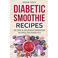 Diabetic Smoothie Recipes: 35 Easy & Delicious Smoothie Recipes for Diabetics Diabetic Smoothie Recipes: 35 Easy & Delicious Smoothie Recipes for Diabetics Paperback Kindle