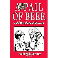 A Pail of Beer: and Other Lessons Learned