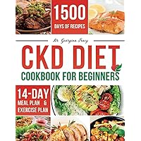 CKD DIET COOKBOOK FOR BEGINNERS: The Complete and Updated Guide to Reverse Chronic Kidney Disease Stage 3 and 4 with Simplistic Cooking (Edition II). (POWERFUL COOKBOOKS FOR REJUVENATING RENAL HEALTH) CKD DIET COOKBOOK FOR BEGINNERS: The Complete and Updated Guide to Reverse Chronic Kidney Disease Stage 3 and 4 with Simplistic Cooking (Edition II). (POWERFUL COOKBOOKS FOR REJUVENATING RENAL HEALTH) Paperback Kindle