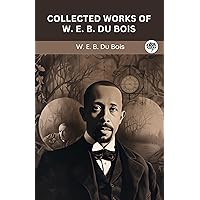 Collected Works of W. E. B. du Bois (Grapevine edition)