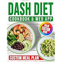 Dash Diet Cookbook for Beginners: Quickly Reduce High Blood Pressure Naturally with Delicious, Healthful Recipes & Your Custom Diet Plan | Meal Planning App Included