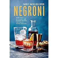 Negroni: More than 30 classic and modern recipes for Italy's iconic cocktail Negroni: More than 30 classic and modern recipes for Italy's iconic cocktail Hardcover Kindle