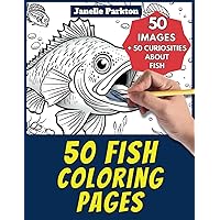 50 Fish Coloring Pages for Kids: +50 Amazing Facts about Fish. Coloring Book for Children Aged 4 and Over. Color and learn with Janelle - Animals - Vol. 7 50 Fish Coloring Pages for Kids: +50 Amazing Facts about Fish. Coloring Book for Children Aged 4 and Over. Color and learn with Janelle - Animals - Vol. 7 Paperback