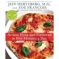 Artisan Pizza and Flatbread in Five Minutes a Day: The Homemade Bread Revolution Continues Artisan Pizza and Flatbread in Five Minutes a Day: The Homemade Bread Revolution Continues Hardcover Kindle