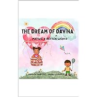 The Dream Of Davina In... Making A Better World The Dream Of Davina In... Making A Better World Kindle Paperback