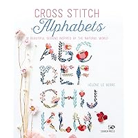 Cross Stitch Alphabets: 14 beautiful designs inspired by the natural world Cross Stitch Alphabets: 14 beautiful designs inspired by the natural world Paperback Kindle
