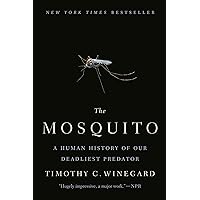 The Mosquito: A Human History of Our Deadliest Predator The Mosquito: A Human History of Our Deadliest Predator Kindle Paperback Audible Audiobook Hardcover