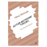 Actor-Network Theory: Trials, Trails and Translations Actor-Network Theory: Trials, Trails and Translations Paperback Kindle Hardcover