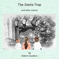 The Santa Trap and Other Stories: 5 Christmas Tales to Tug Gently at the Hearts of Children