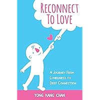 Reconnect to Love: A Journey From Loneliness to Deep Connection (Spiritual Love Book 1)
