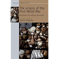 The origins of the First World War: Diplomatic and military documents (Documents in Modern History) The origins of the First World War: Diplomatic and military documents (Documents in Modern History) Paperback Hardcover