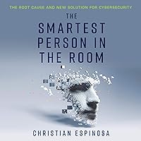 The Smartest Person in the Room: The Root Cause and New Solution for Cybersecurity The Smartest Person in the Room: The Root Cause and New Solution for Cybersecurity Audible Audiobook Paperback Kindle Hardcover