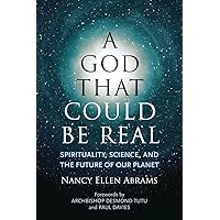 A God That Could be Real: Spirituality, Science, and the Future of Our Planet A God That Could be Real: Spirituality, Science, and the Future of Our Planet Hardcover Audible Audiobook Kindle Paperback Audio CD