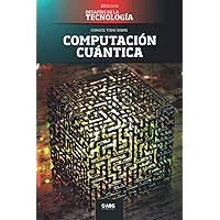 Computación cuántica: Google vs. IBM, y el superordenador (Biblioteca: Desafíos de la Tecnología) (Spanish Edition) Computación cuántica: Google vs. IBM, y el superordenador (Biblioteca: Desafíos de la Tecnología) (Spanish Edition) Paperback