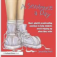 A Sentence a Day: Short, Playful Proofreading Exercises to Help Students Avoid Tripping Up When They Write (Grades 6-9) A Sentence a Day: Short, Playful Proofreading Exercises to Help Students Avoid Tripping Up When They Write (Grades 6-9) Paperback Kindle