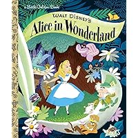 Walt Disney's Alice in Wonderland (Little Golden Books) Walt Disney's Alice in Wonderland (Little Golden Books) Hardcover Kindle Board book