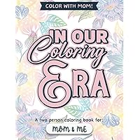 In Our Coloring ERA: A Two-Person Mommy & Me Coloring Book - Self-Confidence Music-Inspired Empowering Book for Young Girls - Cute Side-By-Side Designs for Mother-Daughter Bonding In Our Coloring ERA: A Two-Person Mommy & Me Coloring Book - Self-Confidence Music-Inspired Empowering Book for Young Girls - Cute Side-By-Side Designs for Mother-Daughter Bonding Paperback