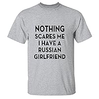 Nothing Scares me I Have Russian Girlfriend Funny Gag Valentine for Boyfriend Girlfriend Men Women White Gray Multicolor T Shirt