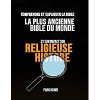 COMPRENDRE ET EXPLIQUER LA BIBLE: LA PLUS ANCIENNE BIBLE DU MONDE ET SON IMPACT SUR RELIGIEUSE HISTORE (French Edition) COMPRENDRE ET EXPLIQUER LA BIBLE: LA PLUS ANCIENNE BIBLE DU MONDE ET SON IMPACT SUR RELIGIEUSE HISTORE (French Edition) Kindle Paperback