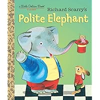 Richard Scarry's Polite Elephant (Little Golden Book) Richard Scarry's Polite Elephant (Little Golden Book) Hardcover Kindle