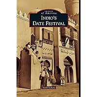 Indio's Date Festival Indio's Date Festival Hardcover Paperback