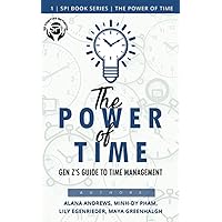The Power of Time: Gen Z's Guide to Time Management (SPI Book Series) The Power of Time: Gen Z's Guide to Time Management (SPI Book Series) Paperback Kindle