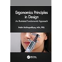 Ergonomics Principles in Design: An Illustrated Fundamental Approach Ergonomics Principles in Design: An Illustrated Fundamental Approach Kindle Hardcover