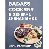 Badass Cookery & General Shenanigans Badass Cookery & General Shenanigans Paperback Kindle