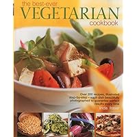 The Best-Ever Vegetarian Cookbook: Over 200 recipes, illustrated step-by-step - each dish beautifully photographed to guarantee perfect results every time The Best-Ever Vegetarian Cookbook: Over 200 recipes, illustrated step-by-step - each dish beautifully photographed to guarantee perfect results every time Hardcover Paperback