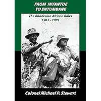 From Inyantue to Entumbane: The Rhodesian African Rifles 1965-1981 From Inyantue to Entumbane: The Rhodesian African Rifles 1965-1981 Paperback