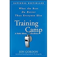 Training Camp: What the Best Do Better Than Everyone Else: A Fable About Excellence Training Camp: What the Best Do Better Than Everyone Else: A Fable About Excellence Hardcover Audible Audiobook Kindle Paperback Audio CD Digital