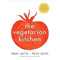 The Vegetarian Kitchen: Essential Vegetarian Cooking for Everyone The Vegetarian Kitchen: Essential Vegetarian Cooking for Everyone Hardcover Kindle