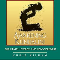 Awakening Kundalini for Health, Energy, and Consciousness Awakening Kundalini for Health, Energy, and Consciousness Audio CD