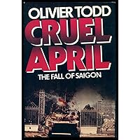 Cruel April: The Fall of Saigon (English and French Edition) Cruel April: The Fall of Saigon (English and French Edition) Hardcover