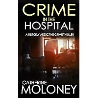 CRIME IN THE HOSPITAL a fiercely addictive crime thriller (Detective Markham Crime Mystery and Suspense Book 4) CRIME IN THE HOSPITAL a fiercely addictive crime thriller (Detective Markham Crime Mystery and Suspense Book 4) Kindle Audible Audiobook Audio CD