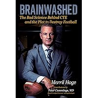 Brainwashed: The Bad Science Behind CTE and the Plot to Destroy Football Brainwashed: The Bad Science Behind CTE and the Plot to Destroy Football Hardcover Audible Audiobook Kindle