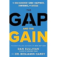 The Gap and The Gain: The High Achievers' Guide to Happiness, Confidence, and Success The Gap and The Gain: The High Achievers' Guide to Happiness, Confidence, and Success Audible Audiobook Hardcover Kindle Paperback