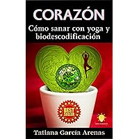 CORAZÓN: Cómo sanar con yoga y biodescodificación (Spanish Edition) CORAZÓN: Cómo sanar con yoga y biodescodificación (Spanish Edition) Kindle Paperback