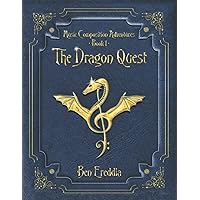 The Dragon Quest: A Music Composition Adventure (Music Composition Adventures) The Dragon Quest: A Music Composition Adventure (Music Composition Adventures) Paperback
