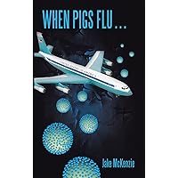 When Pigs Flu… When Pigs Flu… Kindle Paperback