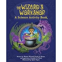 The Wizard's Workshop: A Science Activity Book The Wizard's Workshop: A Science Activity Book Paperback Kindle